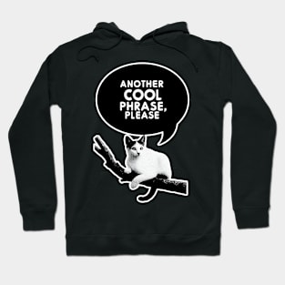 Whisker Wisdom: Cat's Request for Cool Phrases Hoodie